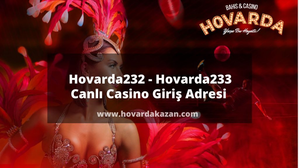 Hovarda232 - Hovarda233 Canlı Casino Giriş Adresi 