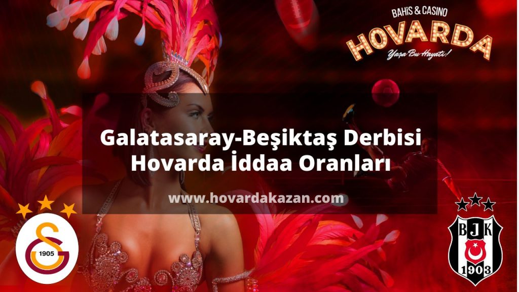 Galatasaray-Beşiktaş Derbisi | Hovarda İddaa Oranları